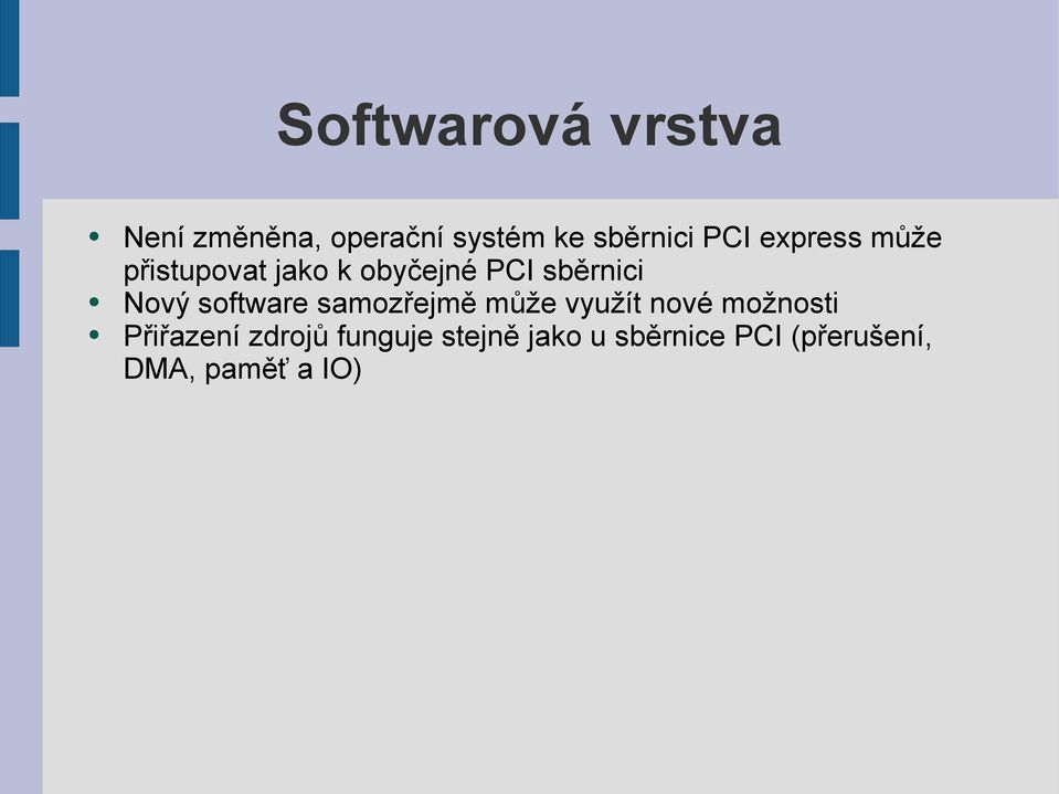 software samozřejmě může využít nové možnosti Přiřazení zdrojů