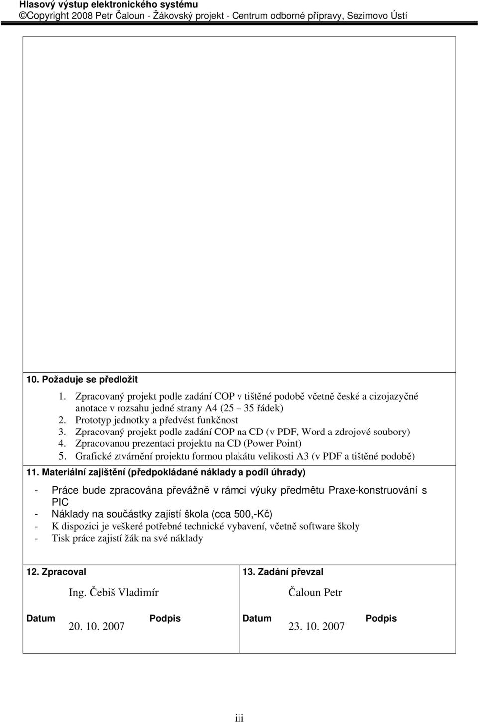 Grafické ztvárnění projektu formou plakátu velikosti A3 (v PDF a tištěné podobě) 11.