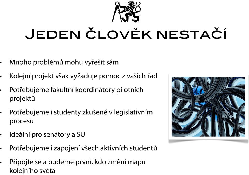 studenty zkušené v legislativním procesu Ideální pro senátory a SU Potřebujeme i