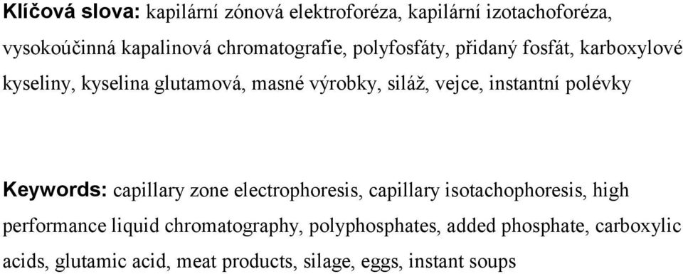 polévky Keywords: capillary zone electrophoresis, capillary isotachophoresis, high performance liquid