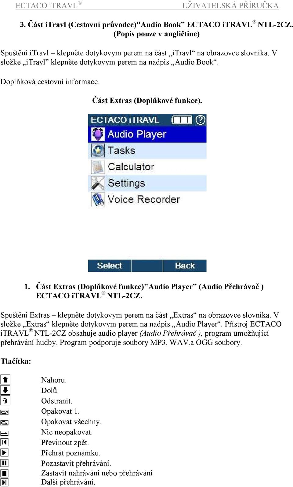 Část Extras (Doplňkové funkce)"audio Player (Audio Přehrávač ) ECTACO itravl NTL-2CZ. Spuštění Extras klepněte dotykovym perem na část Extras na obrazovce slovníka.