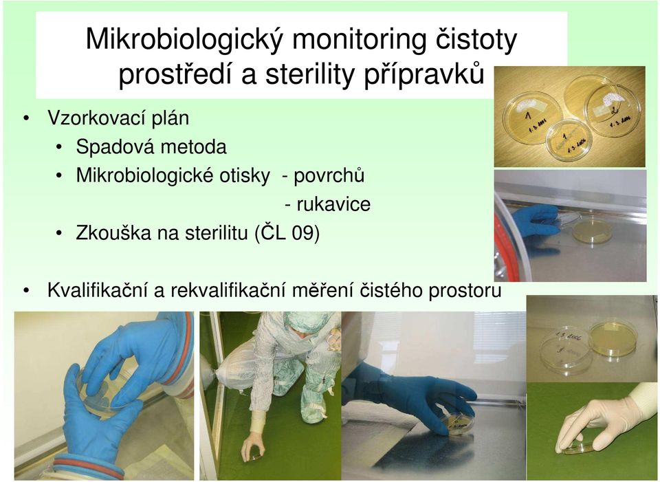 Mikrobiologické otisky - povrchů Zkouška na sterilitu
