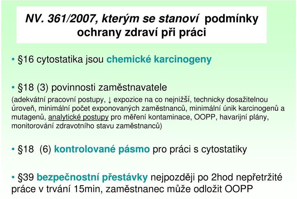 karcinogenů a mutagenů, analytické postupy pro měření kontaminace, OOPP, havarijní plány, monitorování zdravotního stavu zaměstnanců) 18 (6)