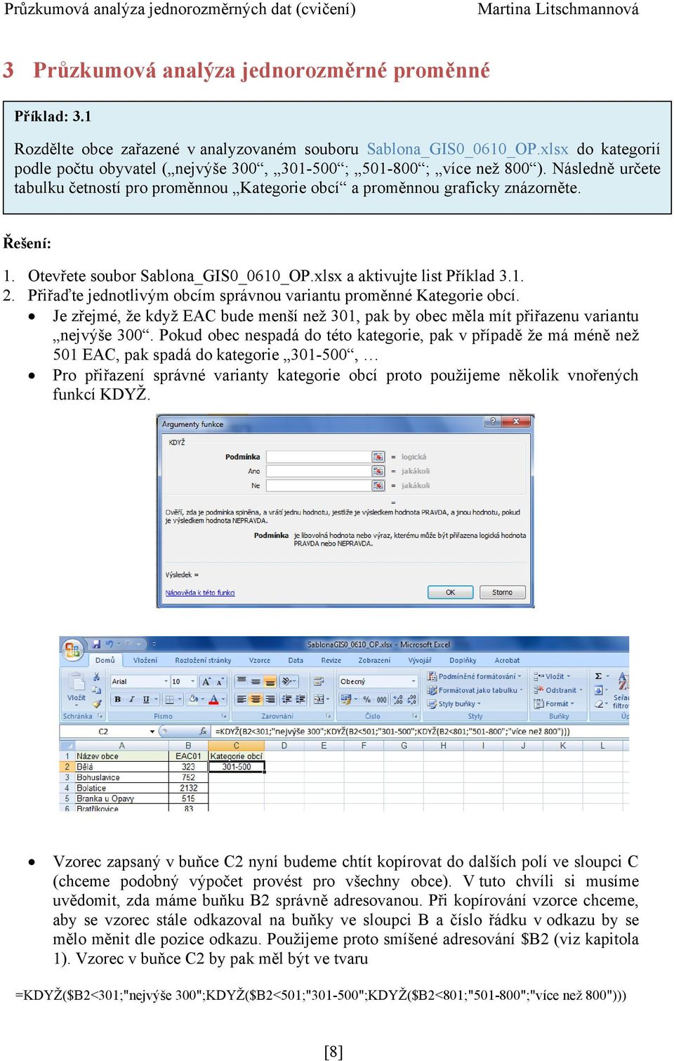 Otevřete soubor Sablona_GIS0_0610_OP.xlsx a aktivujte list Příklad 3.1. 2. Přiřaďte jednotlivým obcím správnou variantu proměnné Kategorie obcí.