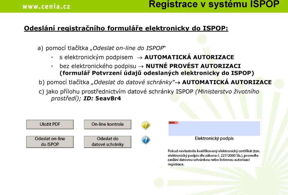 AUTORIZACI (formulář Potvrzení údajů odeslaných elektronicky do ISPOP) b) pomocí tlačítka Odeslat do datové