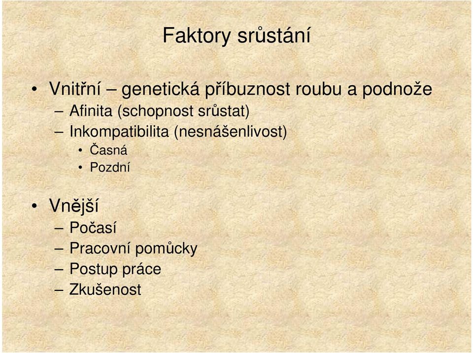 Inkompatibilita (nesnášenlivost) Časná Pozdní