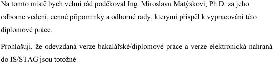 k vypracování této diplomové práce.