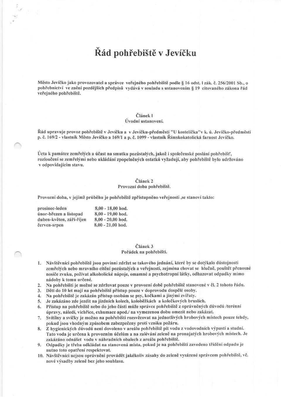 fd upravuje provoz pohiebi5te v Jevfiku a v JevfEku-pledmEsti "U kostelfeka"v k. ri. Jevidko-pFedmEstf p" E.16912 - vlastnik MEsto Jevfdko a 169/l a p. d. 1099 - vlastnfk ft.