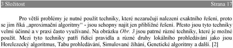 Přesto jsou tyto techniky velmi účinné a v praxi často využívané. Na obrázku Obr.