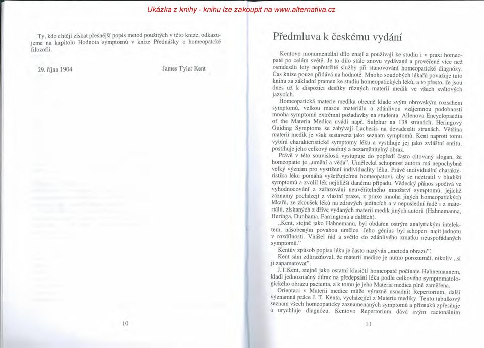 Je to dílo stále znovu vydávané a prověřené více než osmdesáti lety nepřetržité služby při stanovování homeopatické diagnózy. Čas knize pouze přidává na hodnotě.