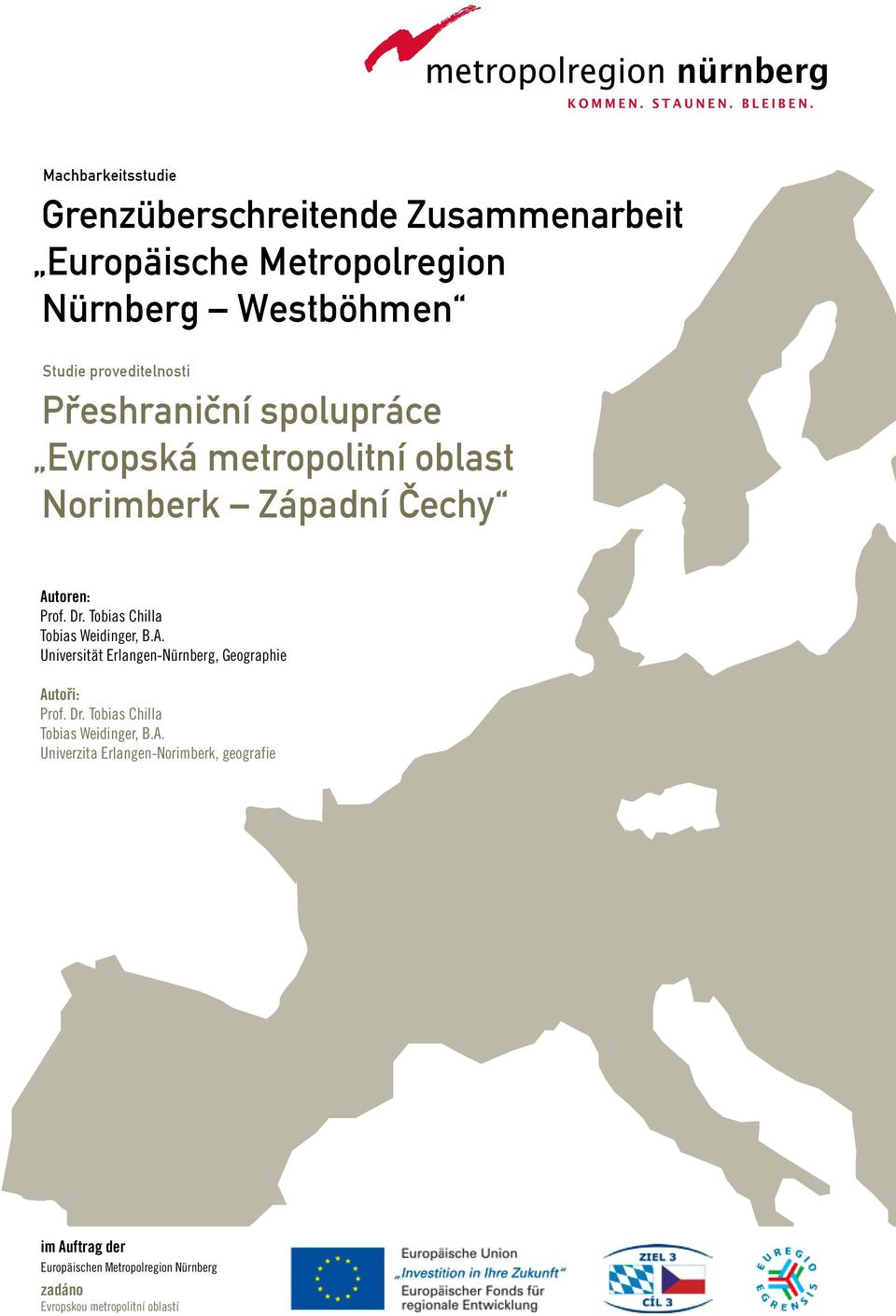 Tobias Chilla Tobias Weidinger, B.A. Universität Erlangen-Nürnberg, Geographie Autoři: Prof. Dr.