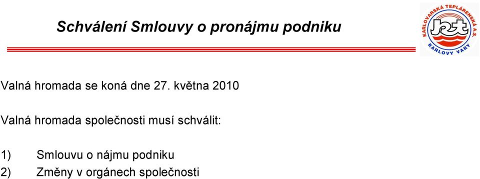 května 2010 Valná hromada společnosti musí