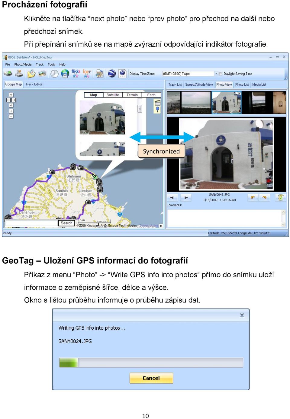 Synchronized GeoTag Uložení GPS informací do fotografií Příkaz z menu Photo -> Write GPS info into