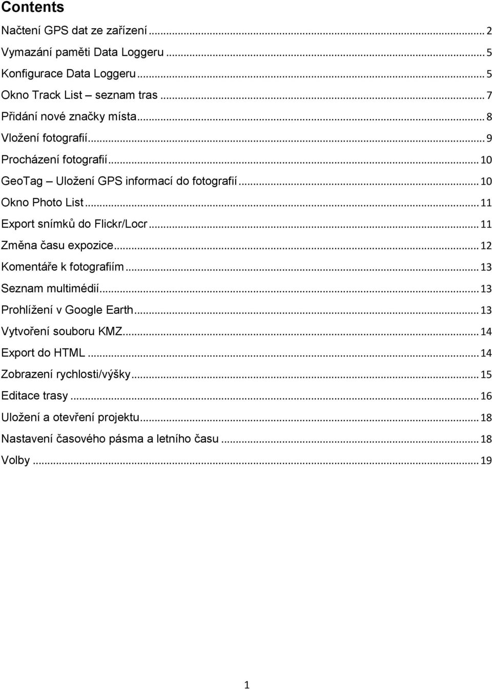 .. 11 Export snímků do Flickr/Locr... 11 Změna času expozice... 12 Komentáře k fotografiím... 13 Seznam multimédií... 13 Prohlížení v Google Earth.