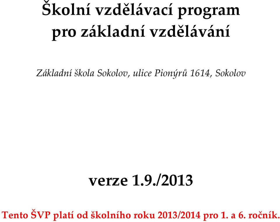 Pionýrů 1614, Sokolov verze 1.9.