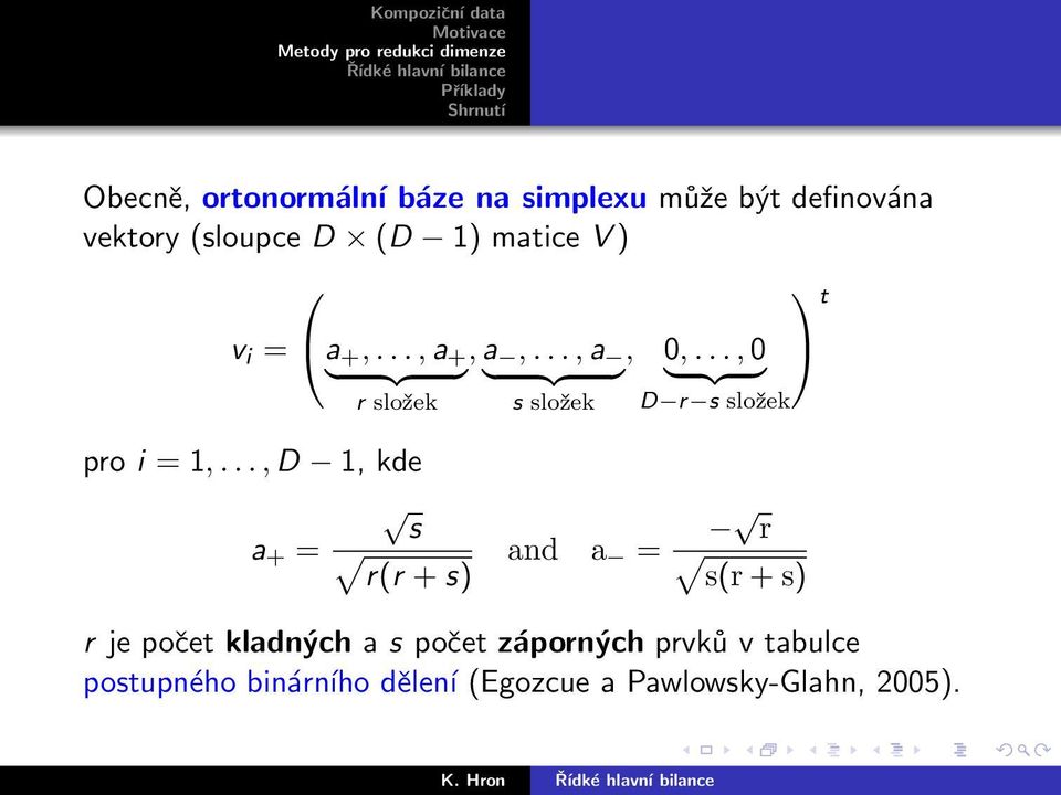 .., 0 } {{ } } {{ } r složek s složek D r s složek pro i = 1,.