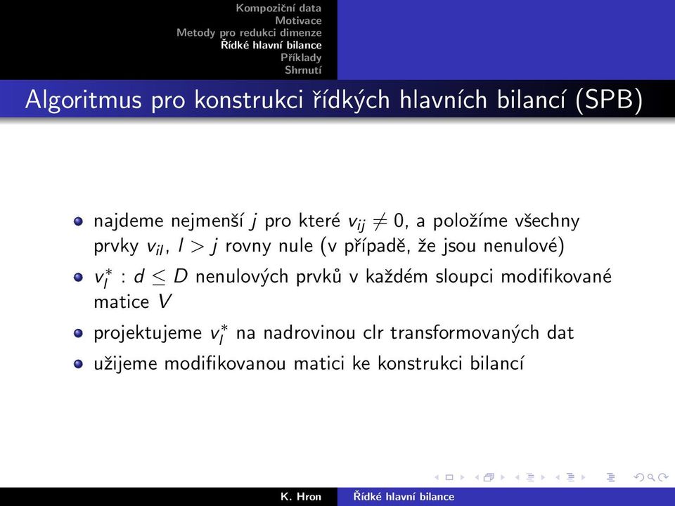 : d D nenulových prvků v každém sloupci modifikované matice V projektujeme vl na