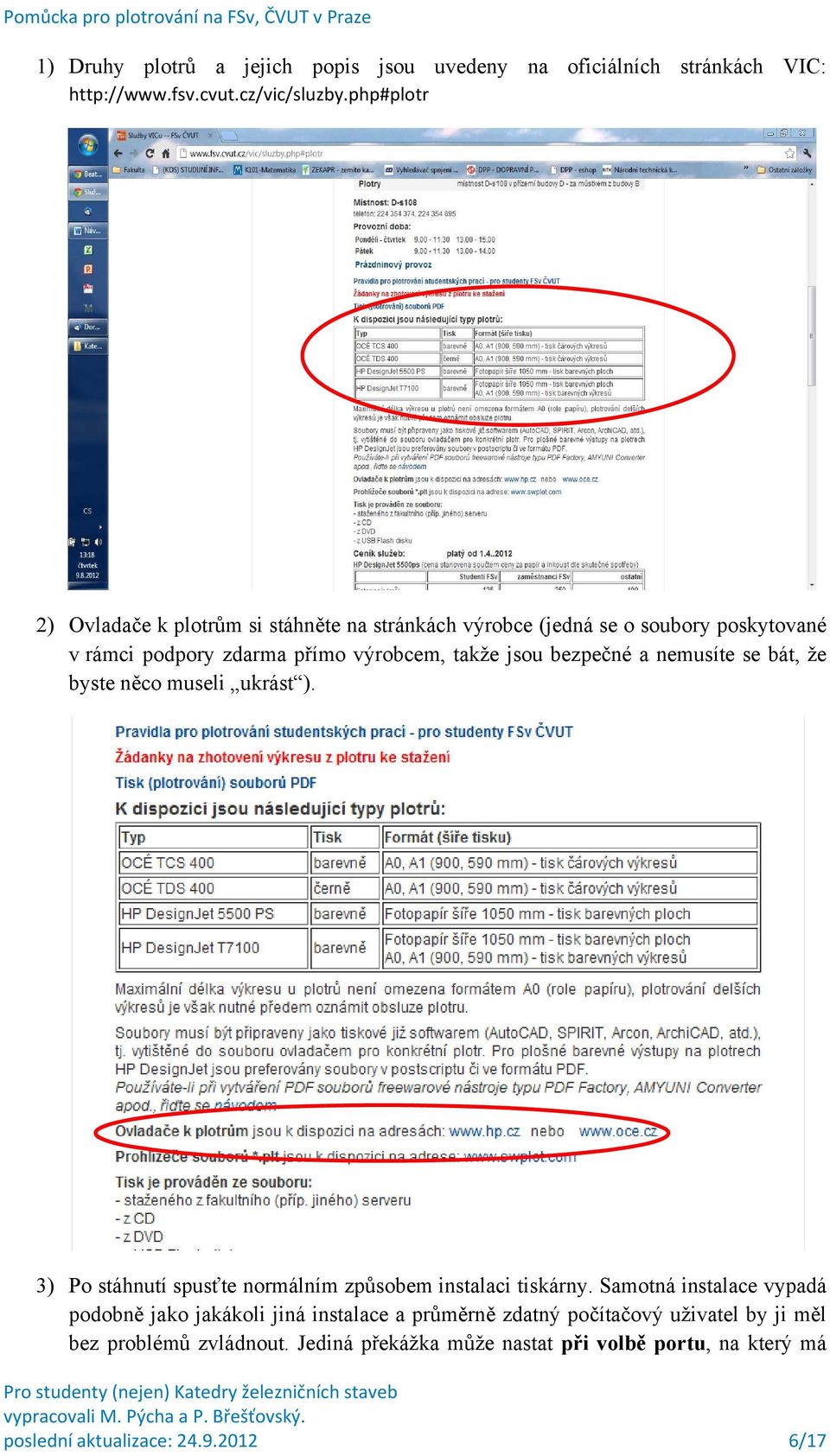 bezpečné a nemusíte se bát, že byste něco museli ukrást ). 3) Po stáhnutí spusťte normálním způsobem instalaci tiskárny.