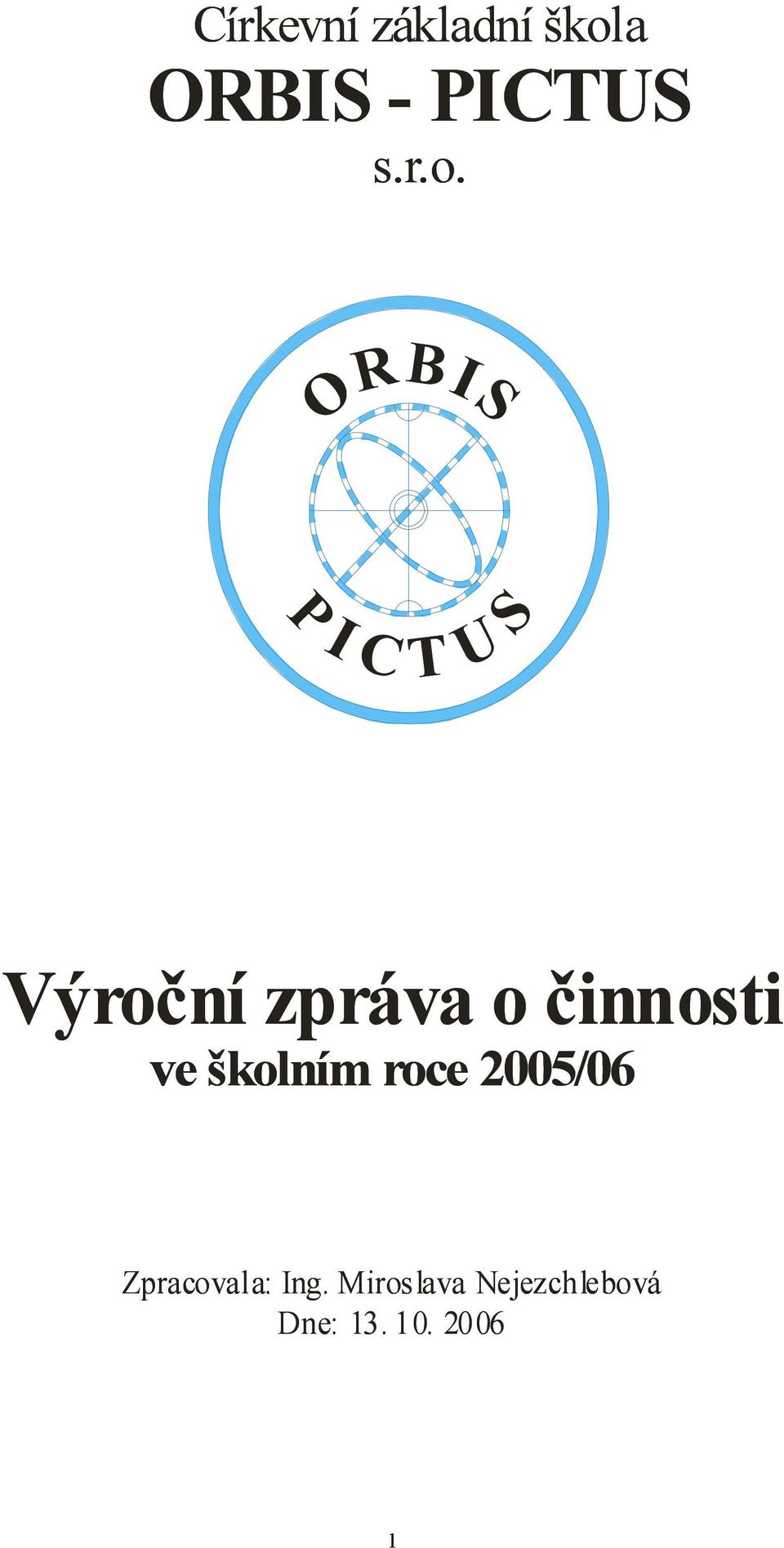 ORBIS P I C T U S Výroční zpráva o činnosti