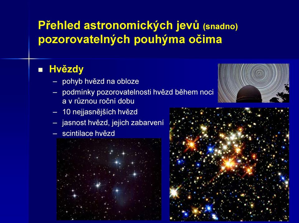 pozorovatelnosti hvězd během noci a v různou roční dobu