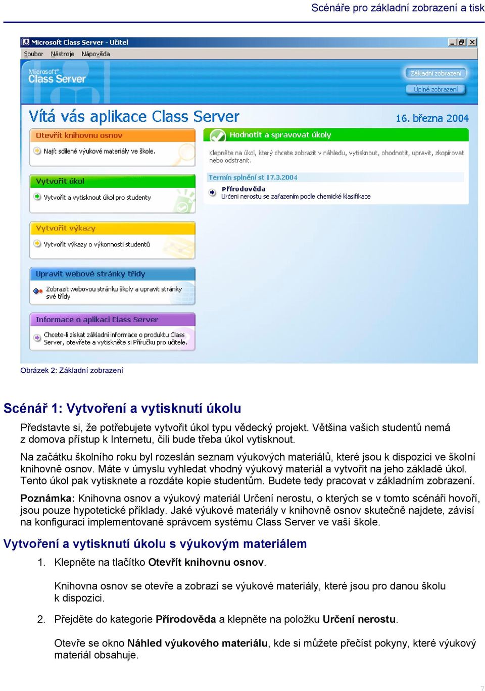 Na začátku školního roku byl rozeslán seznam výukových materiálů, které jsou k dispozici ve školní knihovně osnov. Máte v úmyslu vyhledat vhodný výukový materiál a vytvořit na jeho základě úkol.