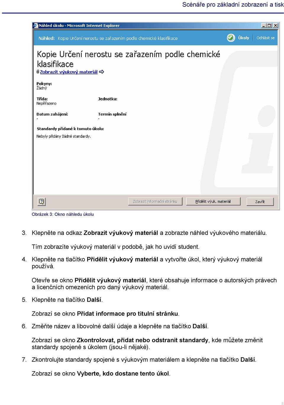 Otevře se okno Přidělit výukový materiál, které obsahuje informace o autorských právech a licenčních omezeních pro daný výukový materiál. 5. Klepněte na tlačítko Další.