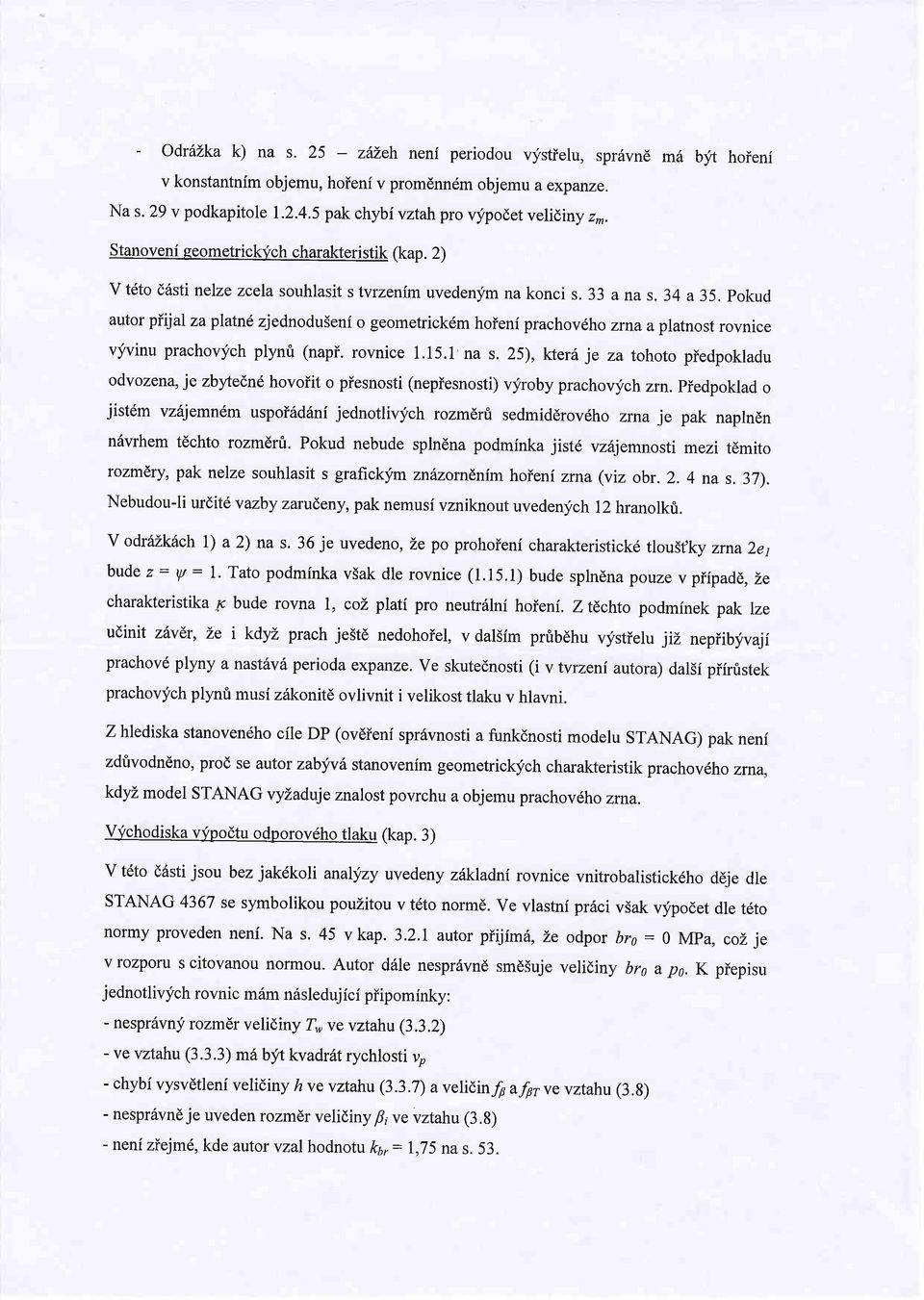 pokud autor piijal za platnd zjednodu5eni o geometrickdm hoieni prachov ho zrta aplatnost rovnice vyvinu prachovych plynt (napi. rovnice 1.15.1 na s.