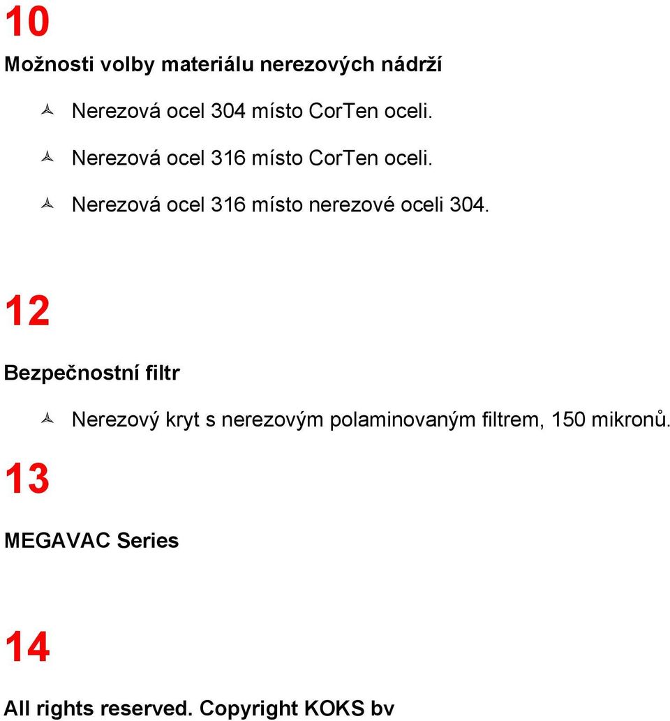 Nerezová ocel 316 místo nerezové oceli 304.