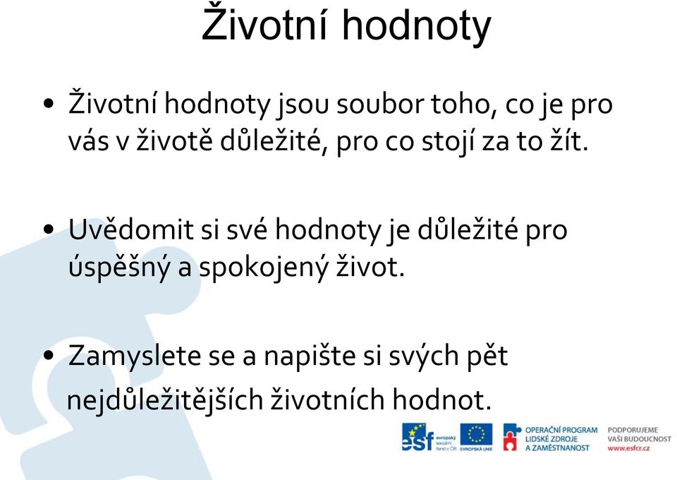 Uvědomit si své hodnoty je důležité pro úspěšný a spokojený