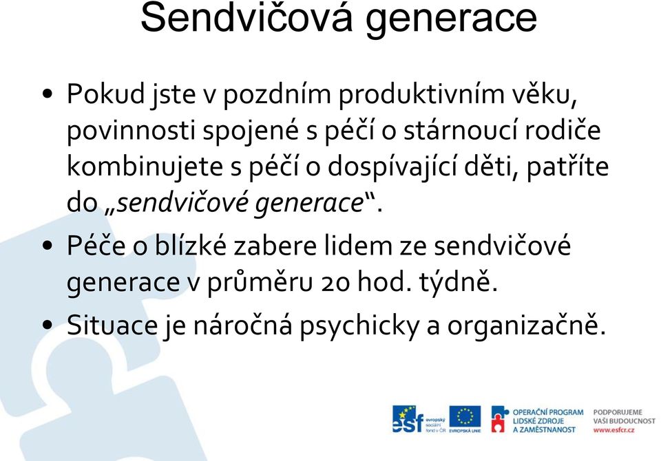 patříte do sendvičové generace.