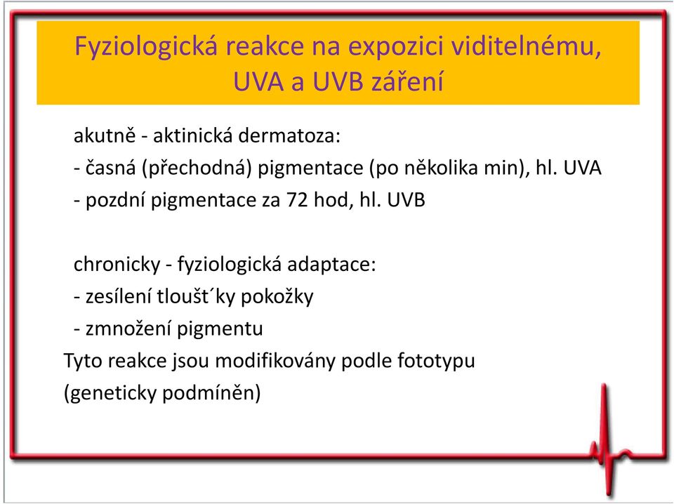 UVA -pozdní pigmentace za 72 hod, hl.