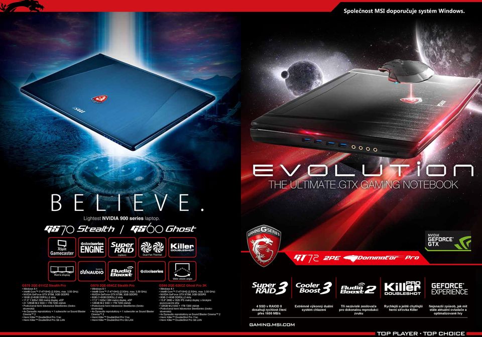 2 SSD + 1TB 7200 otáček Podsvícená herní klávesnice SteelSeries (československá) 4x Dynaudio reproduktory + 1 subwoofer se Sound Blaster Cinema 2 GS70 2QE-054CZ Stealth Pro Intel Core i7-4710hq