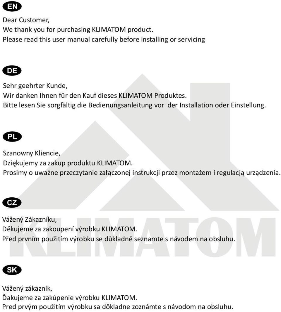 Bitte lesen Sie sorgfältig die Bedienungsanleitung vor der Installation oder Einstellung. PL Szanowny Kliencie, Dziêkujemy za zakup produktu KLIMATOM.