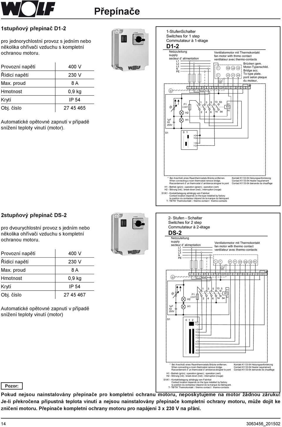 číslo 7 45 465 -StufenSchalter Switches for step Commutateur à -étage D- Netzzuleitung supply secteur d alimentation L L L N PE ϑ F,5AT H Ventilatormotor mit Thermokontakt fan motor with thrmo