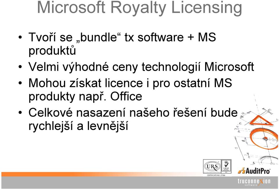 Mohou získat licence i pro ostatní MS produkty např.