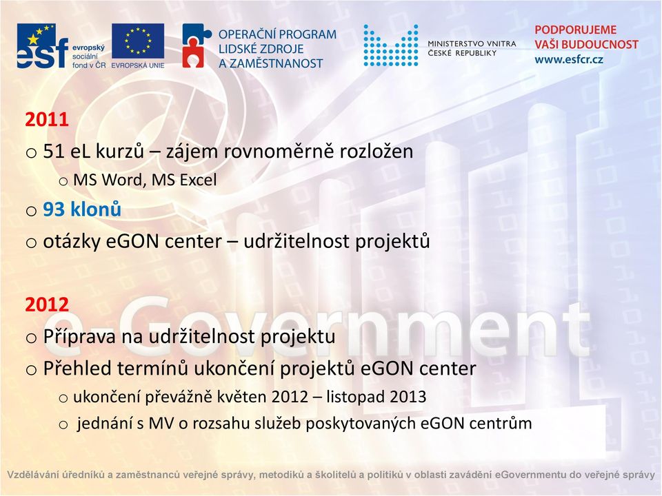 projektu o Přehled termínů ukončení projektů egon center o ukončení převážně