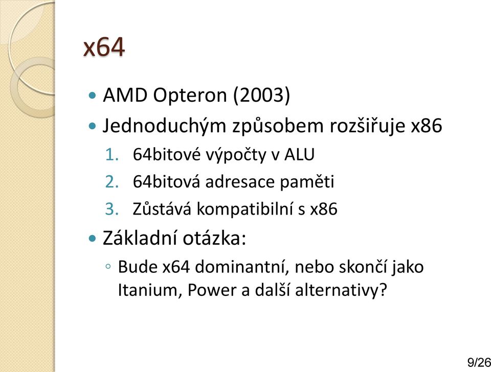 Zůstává kompatibilní s x86 Základní otázka: Bude x64