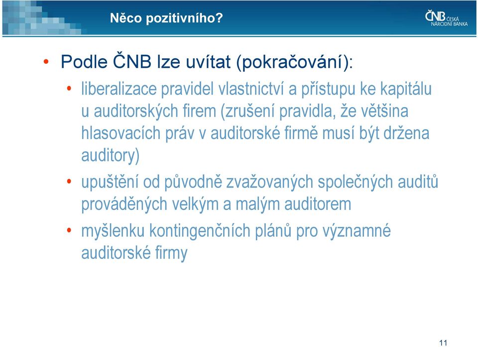 u auditorských firem (zrušení pravidla, že většina hlasovacích práv v auditorské firmě musí