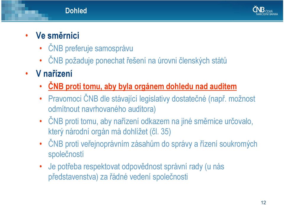 možnost odmítnout navrhovaného auditora) ČNB proti tomu, aby nařízení odkazem na jiné směrnice určovalo, který národní orgán má