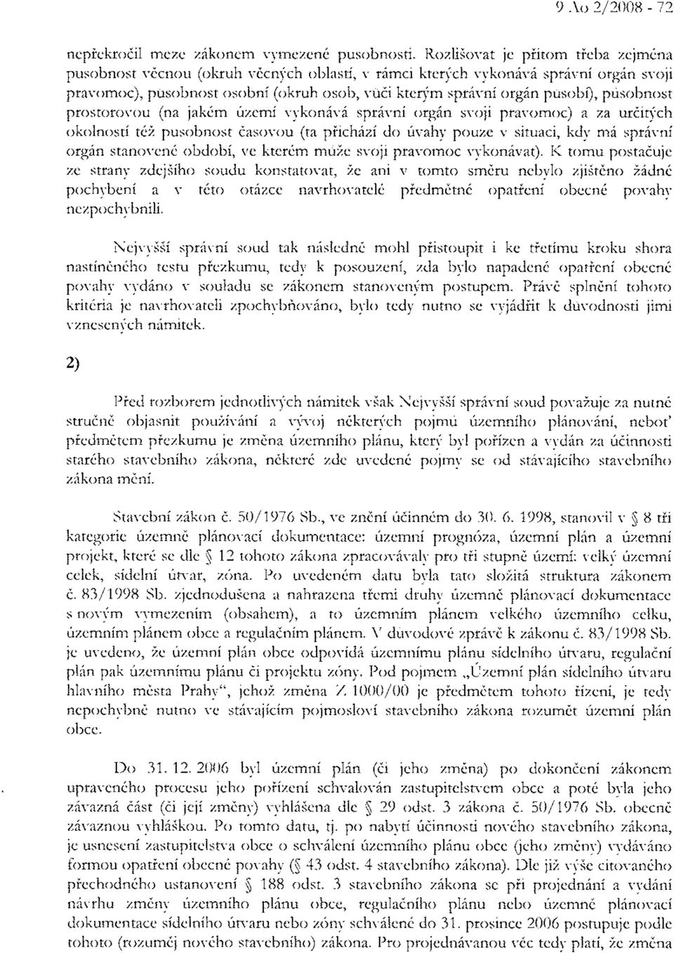 rykoniva spr6r'ni rxgin svoji pravomoc) a za uriitich okolnosti t6z pnsobnost dasovou (ta piichizi drl rlr'ahy pouze v situaci, kdy m6 sptir-ni otg6n stanor.en6 obdobi, r'e ktet6m rrri:ze svoji prar.