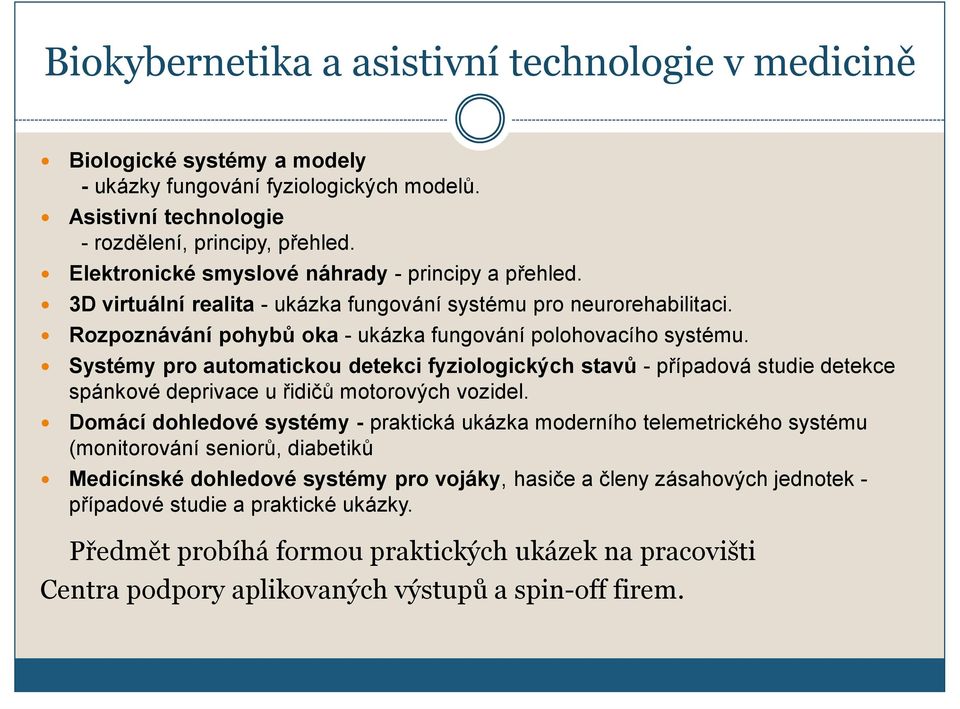 Systémy pro automatickou detekci fyziologických stavů - případová studie detekce spánkové deprivace u řidičů motorových vozidel.