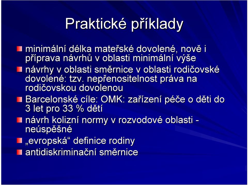 nepřenositelnost enositelnost práva na rodičovskou ovskou dovolenou Barcelonské cíle: OMK: zařízen zení péče e