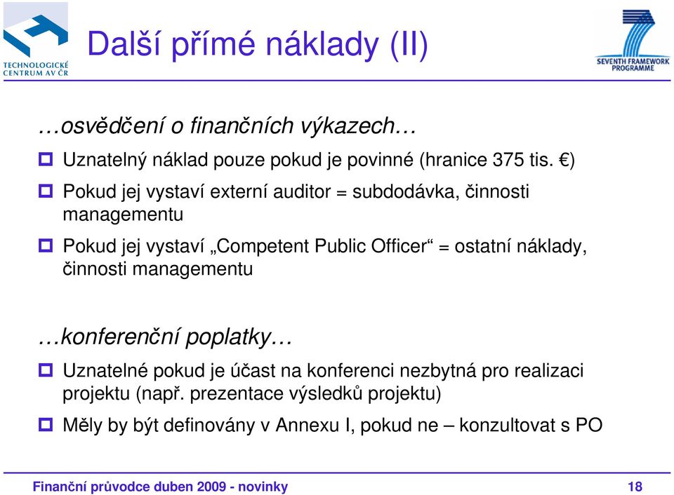 náklady, činnosti managementu konferenční poplatky Uznatelné pokud je účast na konferenci nezbytná pro realizaci projektu