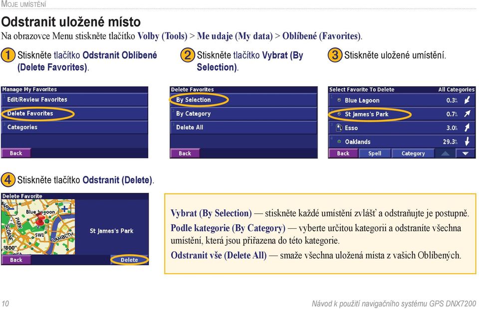 ➍ Stiskněte tlačítko Odstranit (Delete). Vybrat (By Selection) stiskněte každé umístění zvlášť a odstraňujte je postupně.