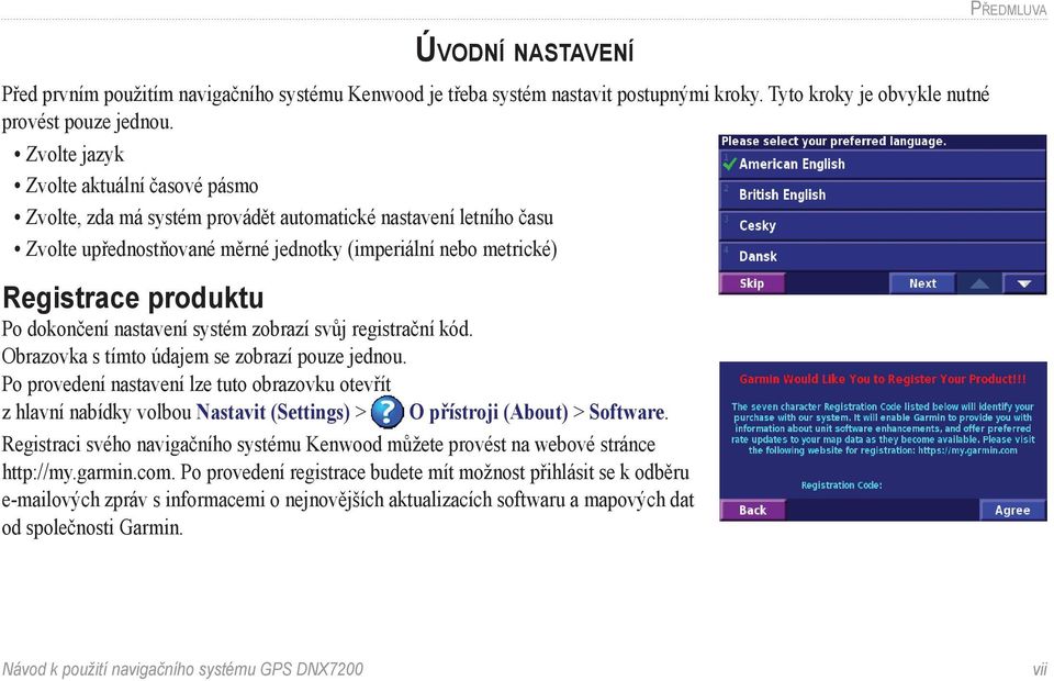 dokončení nastavení systém zobrazí svůj registrační kód. Obrazovka s tímto údajem se zobrazí pouze jednou.