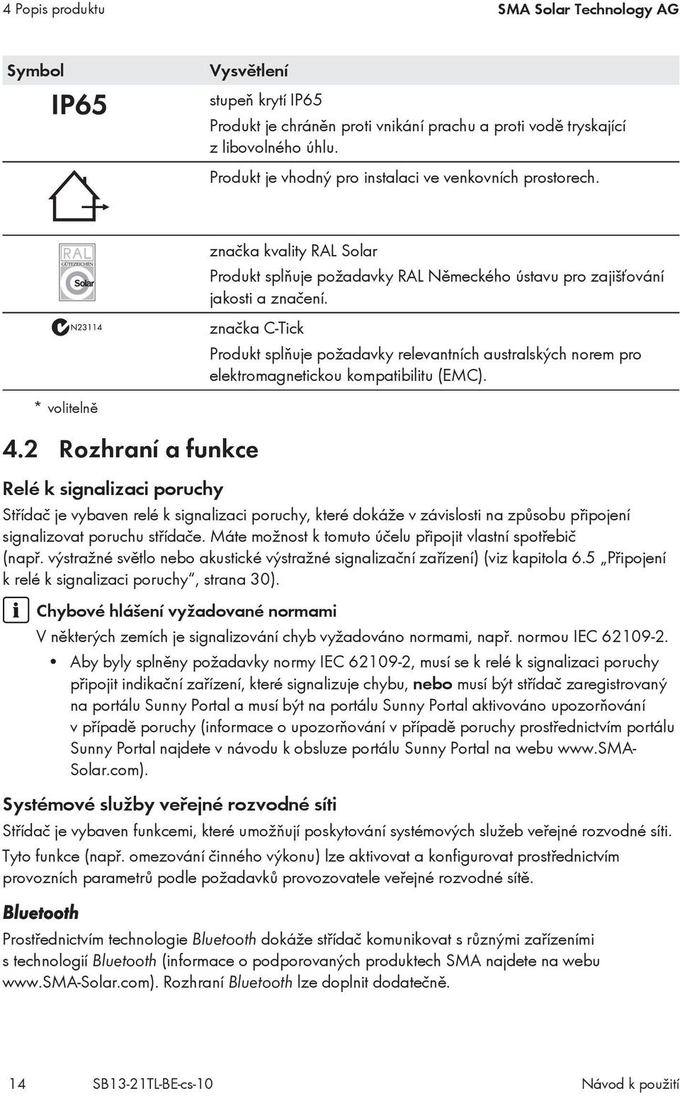 značka C-Tick Produkt splňuje požadavky relevantních australských norem pro elektromagnetickou kompatibilitu (EMC).