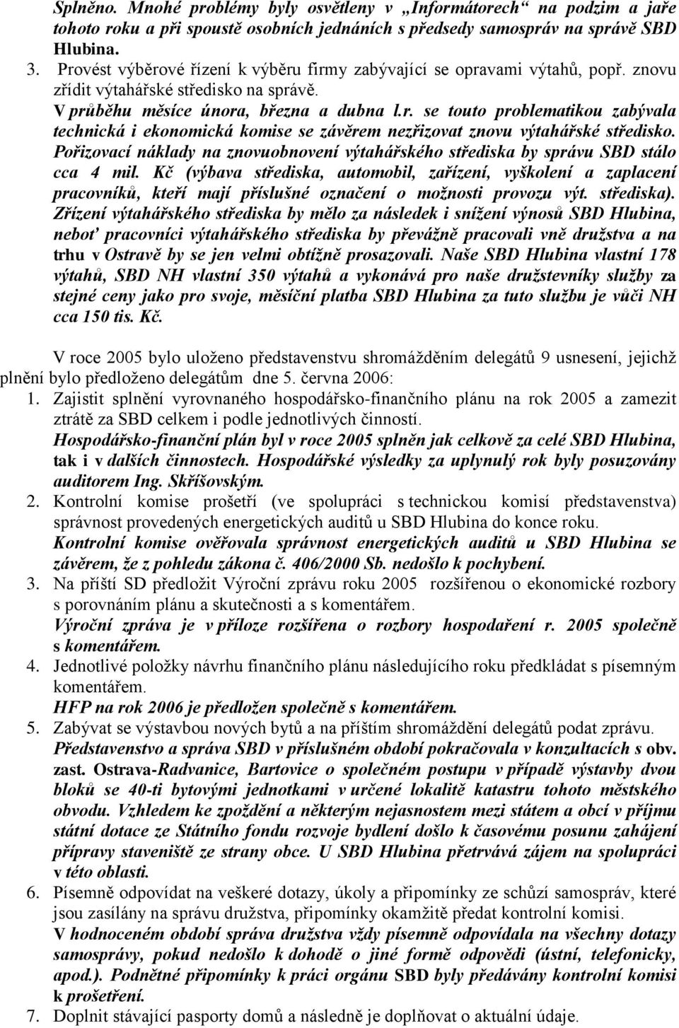 Pořizovací náklady na znovuobnovení výtahářského střediska by správu SBD stálo cca 4 mil.