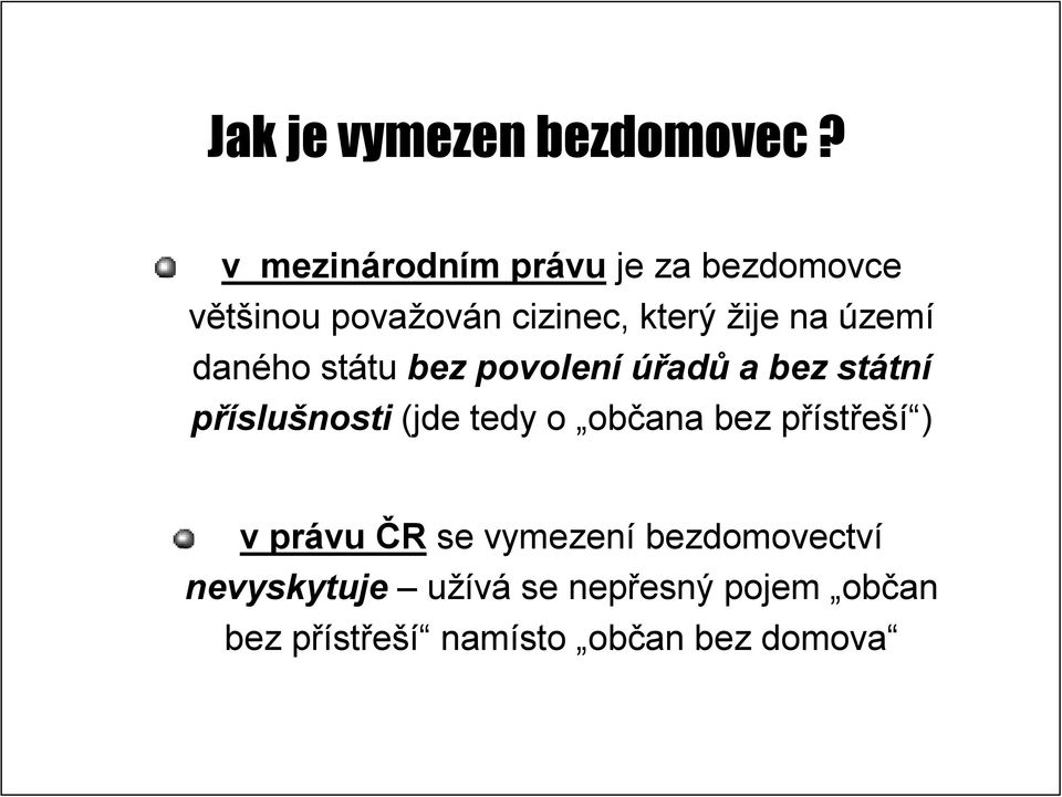 na území daného státu tu bez povolení úřadů a bez státn tní příslušnosti (jde tedy o