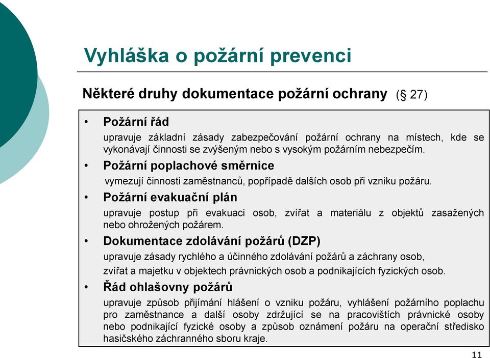 Požární evakuační plán upravuje postup při evakuaci osob, zvířat a materiálu z objektů zasažených nebo ohrožených požárem.