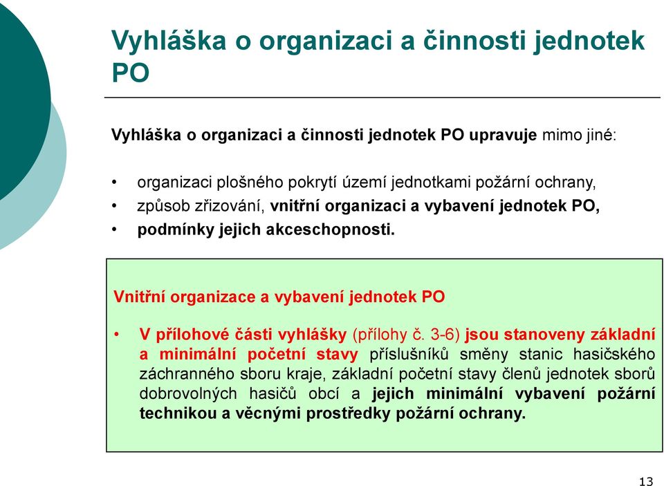 Vnitřní organizace a vybavení jednotek PO V přílohové části vyhlášky (přílohy č.